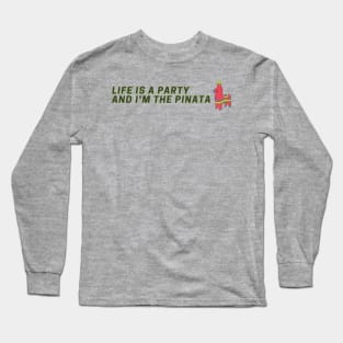 Life is a party and I'm the pinata sarcastic Long Sleeve T-Shirt